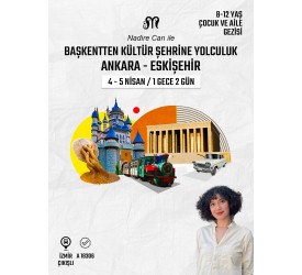 Başkentten Kültür Şehrine Yolculuk: Ankara - Eskişehir